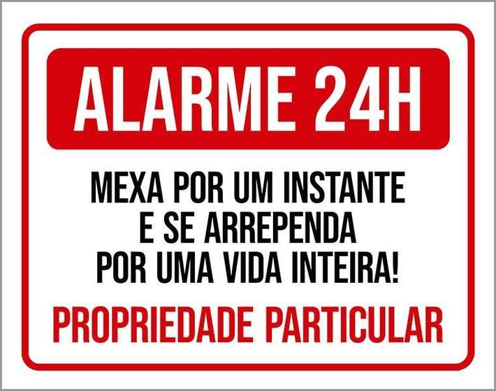 Imagem de Placa Alarme 24 Horas Mexa Um Instante E Se Arrependa 27X35