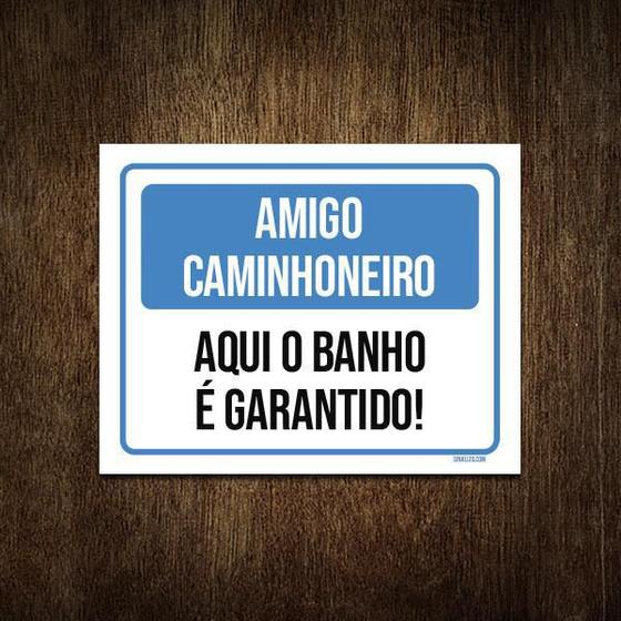 Imagem de Placa Amigo Caminhoneiro Aqui Banho Garantido 27X35