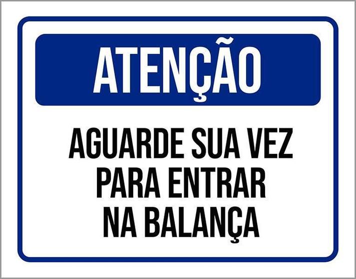 Imagem de Placa Atenção Aguarde Sua Vez Para Entrar Na Balança 36X46