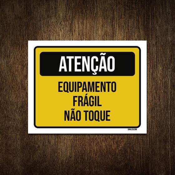 Imagem de Placa Atenção Equipamento Frágil Não Toque 36X46