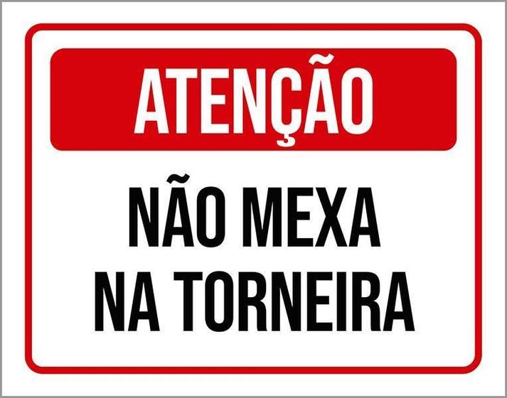 Imagem de Placa Atenção Não Mexa Na Torneira 18X23