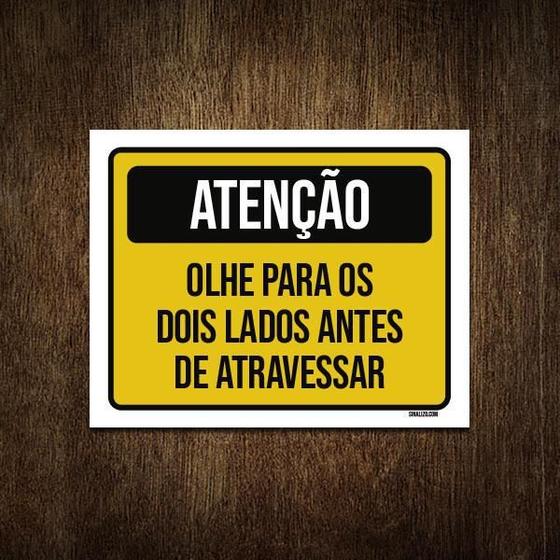 Imagem de Placa Atenção Olhe Para Lados Antes Atravessar 27X35