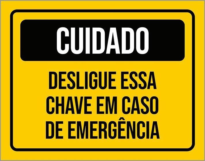 Imagem de Placa Cuidado Desligue Essa Chave Caso De Emergência 27X35