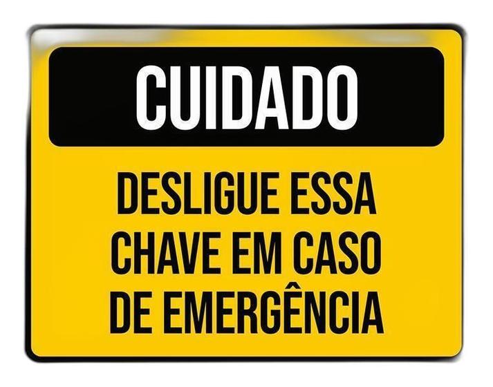 Imagem de Placa Cuidado Desligue Essa Chave Caso De Emergência 27X35