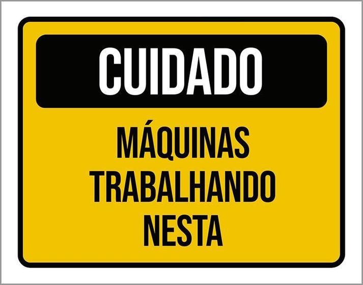 Imagem de Placa Cuidado Máinas Trabalhando Nesta 27X35