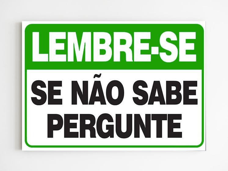 Imagem de Placa de aviso lembre-se se não sabe pergunte empresa mdf