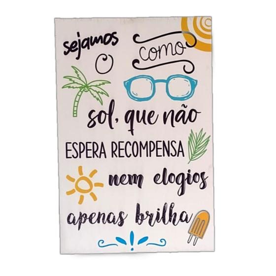 Placa de MDF decorativa lettering com a frase ''Sejamos como o sol...'' 40x60 Menor preço em Placa de MDF decorativa lettering com a frase ''Sejamos como o sol...'' 40x60