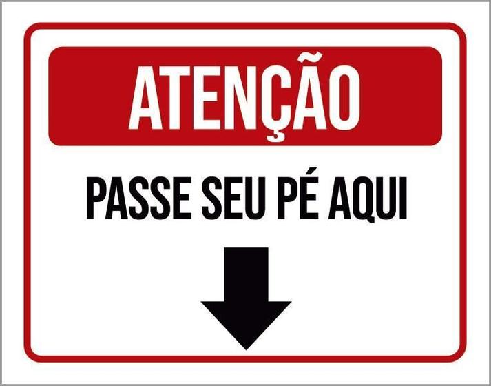 Imagem de Placa De Sinalização - Atenção Passe Seu Pé Aqui 18X23