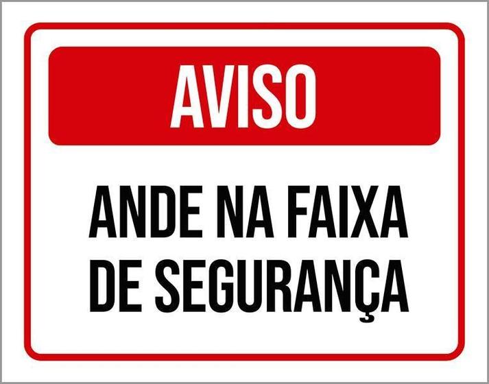 Imagem de Placa De Sinalização Aviso Anda Na Faixa De Segurança 18X23