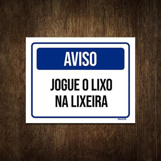 Placa De Sinalização - Aviso Jogue O Lixo Na Lixeira 18X23 - Sinalizo ...