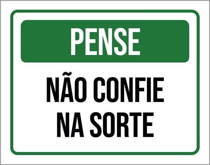 Imagem de Placa De Sinalização - Pense Não Confie Na Sorte 27X35