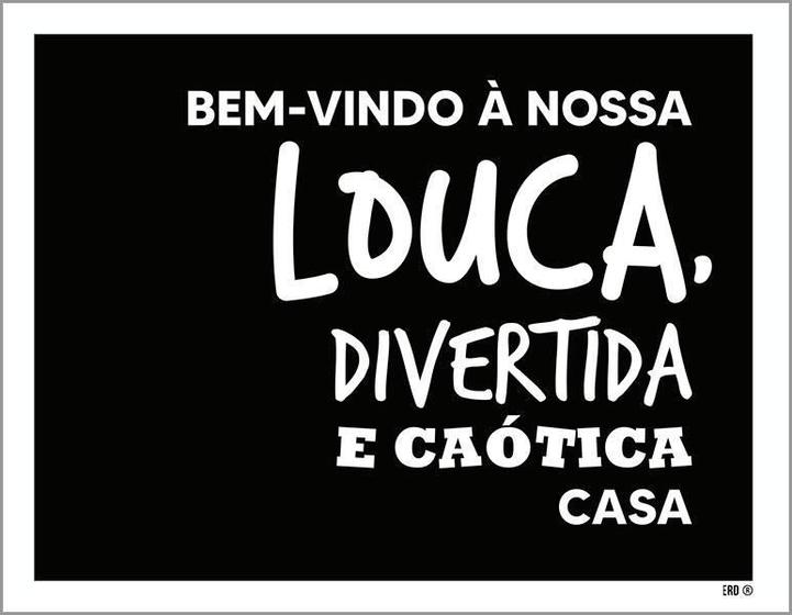 Imagem de Placa Decorativa Bem Vindo Nossa Louca Divertira Casa 27X35