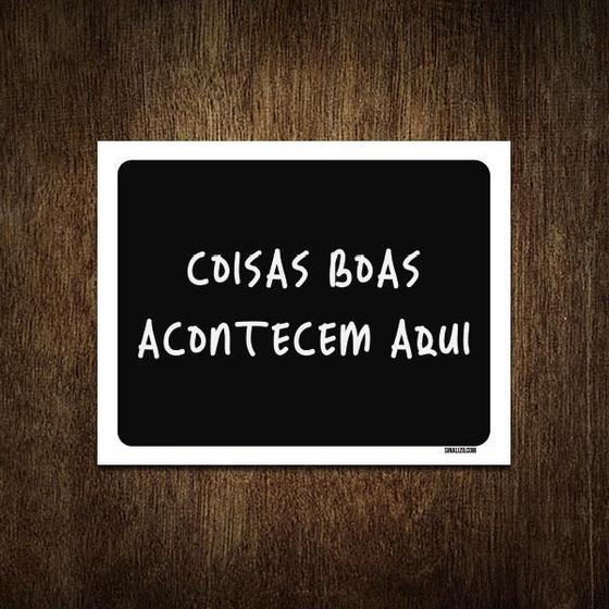 Imagem de Placa Decorativa Coisas Boas Acontecem Aqui 18X23