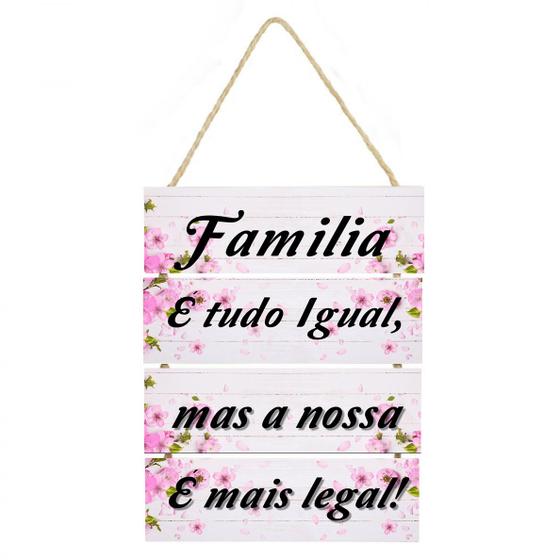 Imagem de Placa decorativa Família e tudo igual mas a nossa cod 040