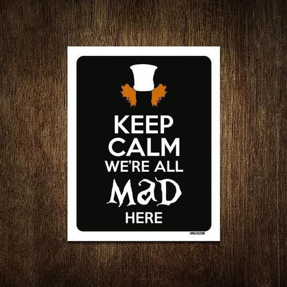 Imagem de Placa Decorativa - Keep Calm We'Re All Mad Here 18X23