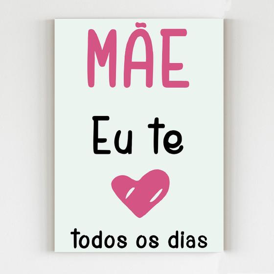 Imagem de Placa decorativa mãe eu te amo todos os dias mdf 20x29 A4