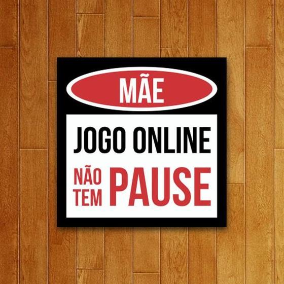 Imagem de Placa Decorativa - Mãe Jogo Online Não Tem Pause