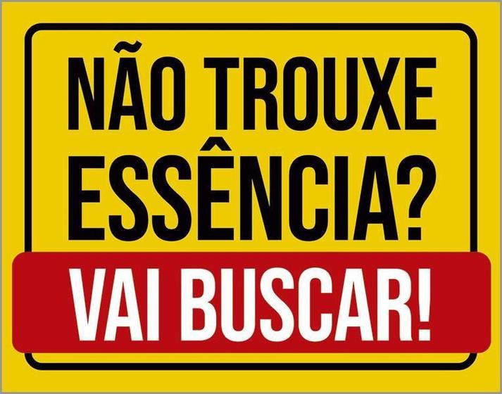 Imagem de Placa Decorativa - Não Trouxe Essência Vai Buscar 18X23