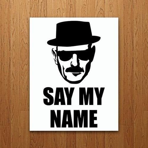 Imagem de Placa Decorativa Nerd Séries - Say My Name (27X35)