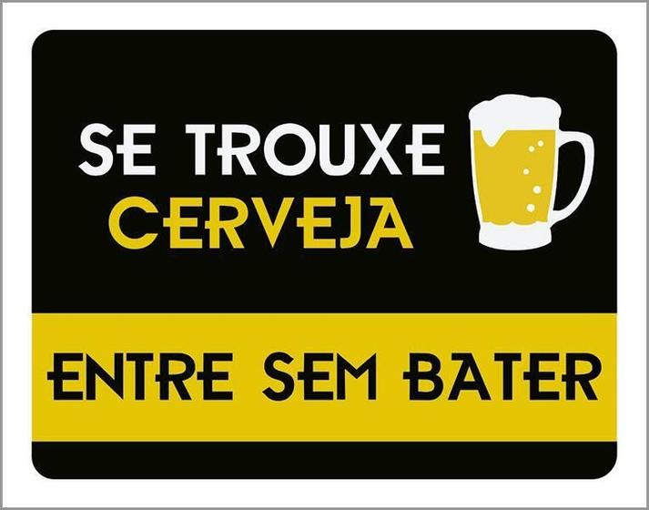 Imagem de Placa Decorativa - Se Trouxe Cerveja Entre Sem Bater 36X46