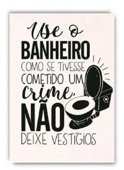Placa Decorativa Use O Banheiro Como Se Tivesse - Engraçada Menor preço em Placa Decorativa Use O Banheiro Como Se Tivesse - Engraçada