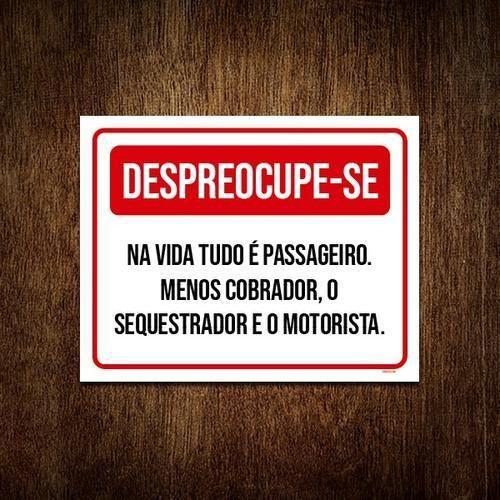 Imagem de Placa Despreocupe-Se Na Vida Tudo É Passageiro 18X23