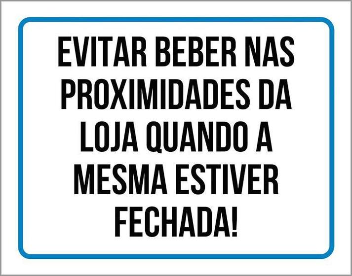 Imagem de Placa Evitar Beber Nas Proximidades Da Loja 18X23