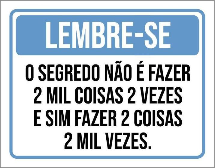 Imagem de Placa Lembre-S Segredo Não Fer 2 Mil Coisas 2 Vezes 27X35