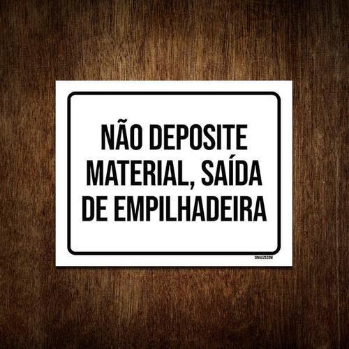 Imagem de Placa Não Deposite Material Saída Empilhadeira 27X35