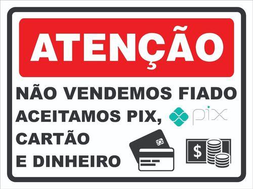 Placa Não Vendemos Fiado Aceitamos Pix, Cartão E Dinheiro Menor preço em Placa Não Vendemos Fiado Aceitamos Pix, Cartão E Dinheiro