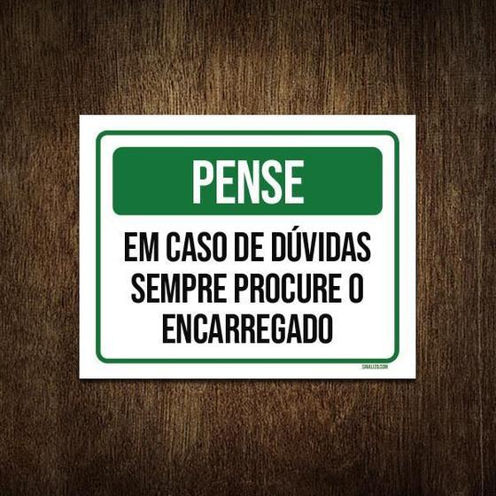 Imagem de Placa Pense Dúvidas Sempre Procure Encarregado 18X23