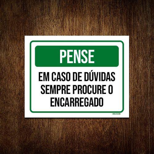 Imagem de Placa Pense Dúvidas Sempre Procure Encarregado 36x46