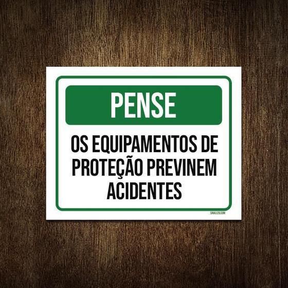 Imagem de Placa Pense Equipamentos Proteção Previnem Acidentes 36X46