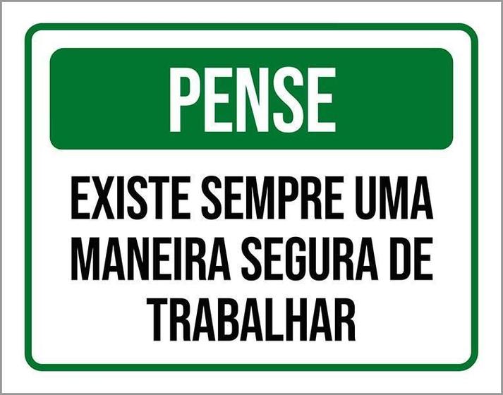 Imagem de Placa Pense Existe Sempre Maneira Segura Trabalhar 27X35