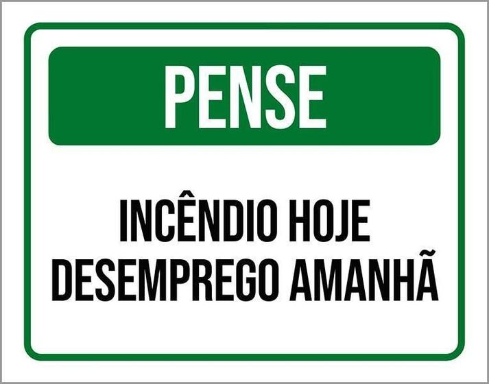 Imagem de Placa Pense Incêndio Hoje Desemprego Amanhã 36X46