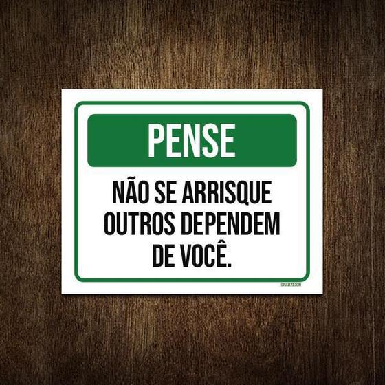 Imagem de Placa Pense Não Arrisque Outros Dependem Você 27X35