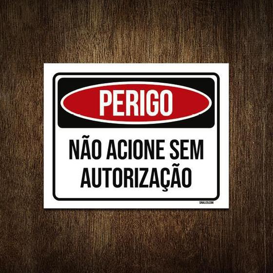 Imagem de Placa Perigo Não Acione Sem Autorização 27X35