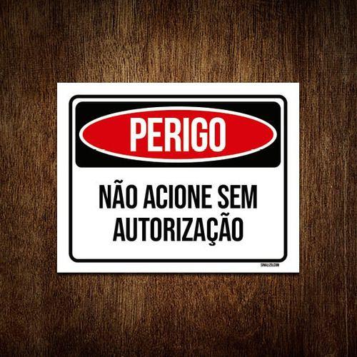 Imagem de Placa Perigo Não Acione Sem Autorização 36x46