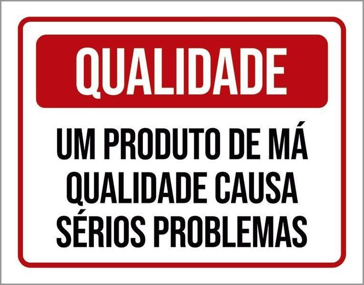 Imagem de Placa Qualidade Produto Má Qualidade Causa Problemas 18X23