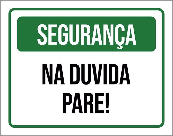 Imagem de Placa Segurança Na Duvida Pare 18X23