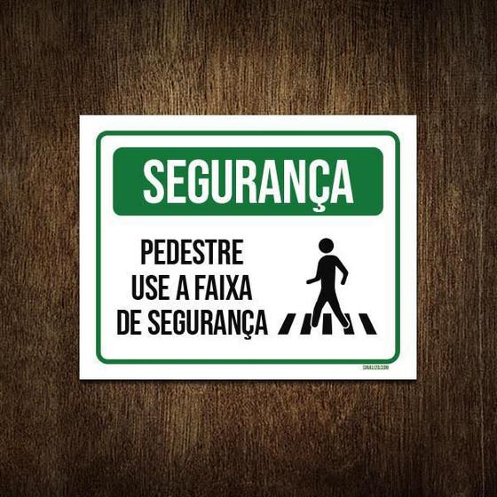 Imagem de Placa Segurança Pedestre Use Faixa Segurança 27X35