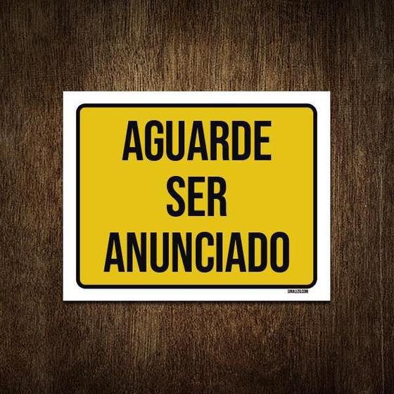 Placa Sinalização Aguarde Ser Anunciado 18X23 - Sinalizo.Com - Placa de ...