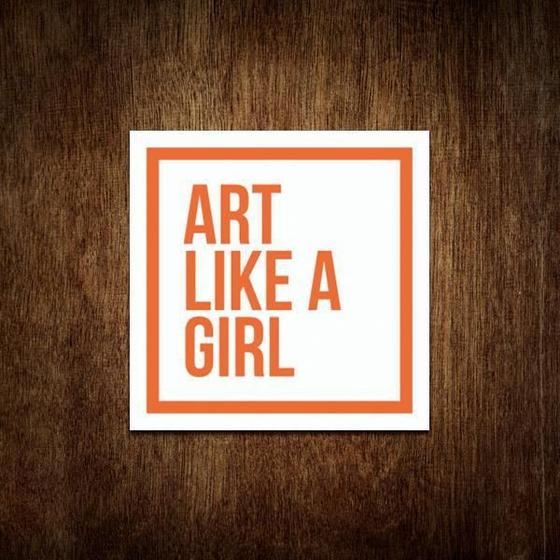 Imagem de Placa Sinalização - Art Like A Girl (27X27)