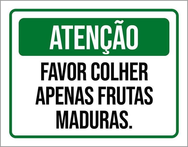 Imagem de Placa Sinalização Atenção Favor Colhe Frutas Maduras 36X46