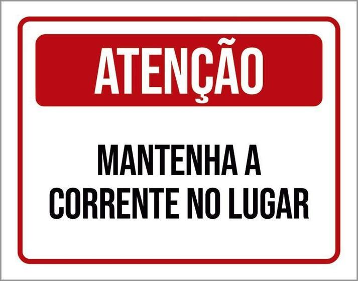 Imagem de Placa Sinalização - Atenção Mantenha Corrente No Lugar 27X35