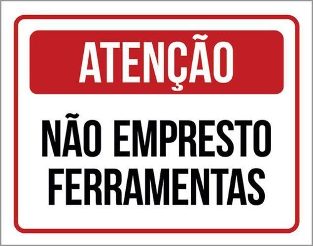 Imagem de Placa Sinalização - Atenção Não Empresto Ferramentas 18X23