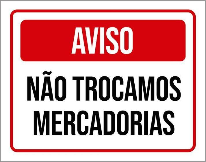 Imagem de Placa Sinalização Aviso Não Trocamos Mercadorias 18X23