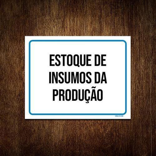 Placa Sinalização - Estoque Insumos Da Produção 27X35 - Sinalizo Imagem de Placa Sinalização - Estoque Insumos Da Produção 27X35