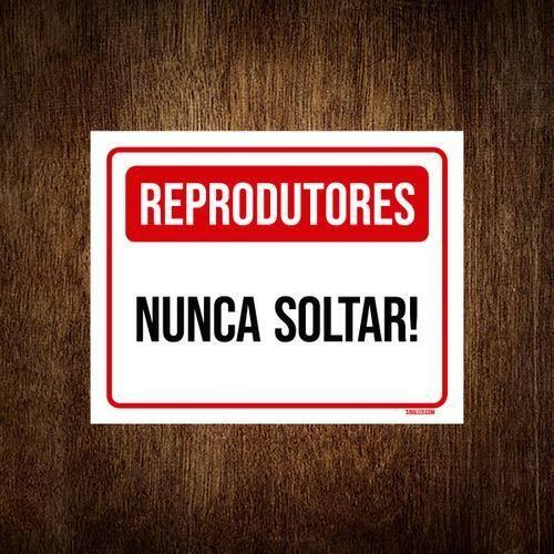 Imagem de Placa Sinalização - Reprodutores Nunca Soltar 18X23