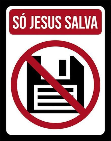 Imagem de Placa Sinalização - Só Jesus Salva Disquete 36X46